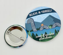 Load image into Gallery viewer, Believe Loch Ness Monster Pins - Funny Nessie Buttons
