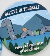 Load image into Gallery viewer, Believe Loch Ness Monster Pins - Funny Nessie Buttons

